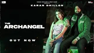 Karan Dhilllon : The Archangel ( Official Video ) Beat Gang | Punjabi Songs | New Punjabi Song 2022