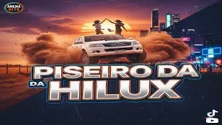 Piseiro da Hilux - Arena Hits (Lançamento Agronejo 2026)
