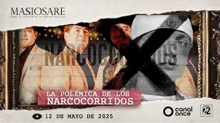 Masiosare - Periodismo: La polémica de los narcocorridos (12/05/2025)