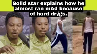 Shocking story of how solidstar almost ran m∆d because of hard dr&radic;gs.😱😱|#solidstar  #interview