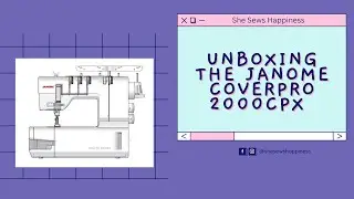 Unboxing the Janome Coverpro 2000CPX