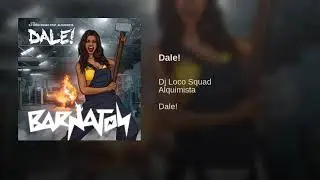 Dj Loco Squad - Dale! ft. Alquimista (Barnaton)