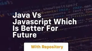 java vs javascript which is better for future