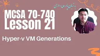 MCSA 70-740 - Lesson 21 - Hyper-V VM Generations