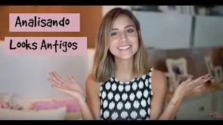 Retrospectiva - Analisando looks antigos!