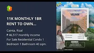 11K MONTHLY 1BR RENT TO OWN CAMBRIDGE VILLAGE CAINTA