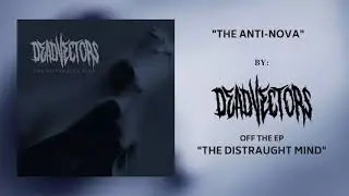 DeadVectors - The Distraught Mind (FULL EP STREAM)