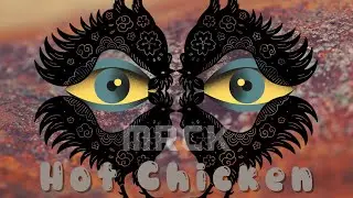 MRCK &ldquo;Hot Chicken&rdquo;