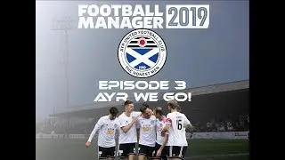 Football Manager 2019 Ayr United Episode 3