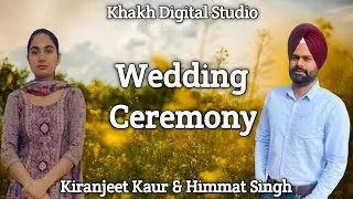 Live Wedding Ceremony # Kiranjeet Kaur & Himmat Singh  # Live by Khakh Digital Studio 99880 28001