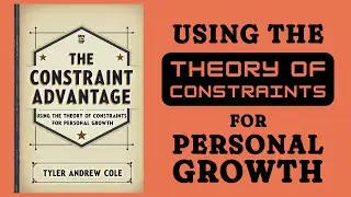 The Constraint Advantage: Using The Theory Of Constraints For Personal Growth (Audiobook)