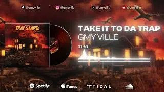 5) GMY Ville  Take It To Da Trap
