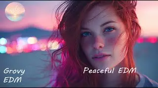 Peaceful EDM Atmosphere | Smooth Chill Music for Deep Relaxation