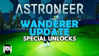 Astroneer - WANDERER UPDATE - SPECIAL UNLOCKS