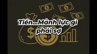 Tiền   Mãnh lực gì phải sợ