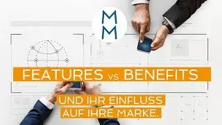 Features vs Benefits - Und der gewaltige Einfluss, den sie auf Ihre Marke haben.