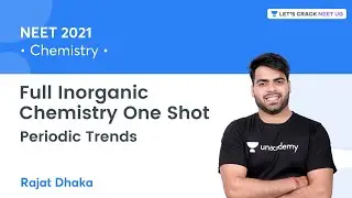 Full Inorganic Chemistry One Shot | Periodic Trends | Chemistry | NEET 2021 | Rajat Dhaka