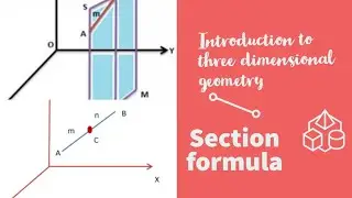 INTRODUCTION TO THREE DIMENSIONAL GEOMETRY - SECTION FORMULA ,Mid Point Formula