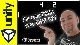 J'ai codé PONG avec ChatGPT (Open AI) et UNITY