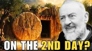 What Would Have Happened If Jesus Had Risen Before the Right Time? Padre Pio Explains