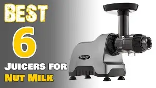 The Ultimate Guide to the Best Juicers for Nut Milk