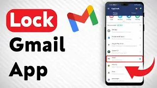 How To Lock Gmail App - Full Guide