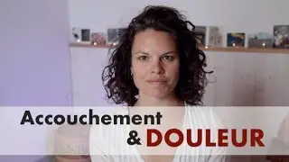 Les douleurs de l'accouchement