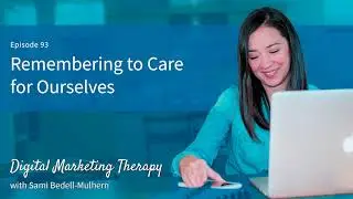 Remembering to Care for Ourselves | EP 93