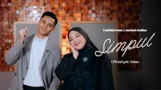Fadhilah Intan & Daniesh Suffian - Simpul (Official Lyric Video)