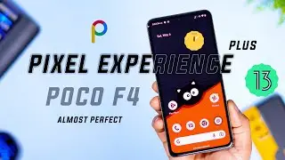 Almost Perfect ROM (Pixel Experience Plus) for Poco F4, Best Performance and Stability for Daily use