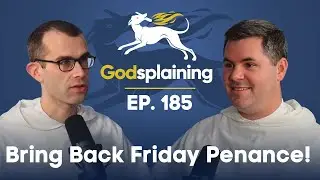 Episode 185: Bring Back Friday Penance!
