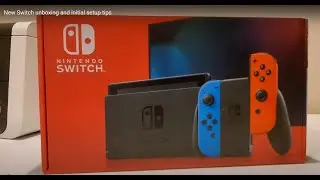 New Switch console unboxing and initial setup tips