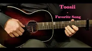 How to play TOOSII- FAVORITE SONG Acoustic Guitar Lesson - Tutorial