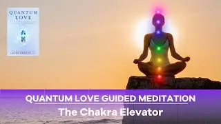 Quantum Love Guided Meditation | The Chakras | Dr. Laura Berman