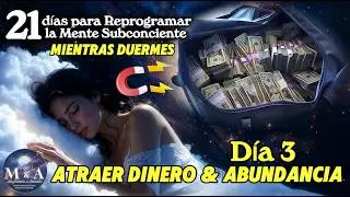 21 Días para Programar tu Mente MIENTRAS DUERMES | Día 3: Manifestar DINERO y ABUNDANCIA 💰