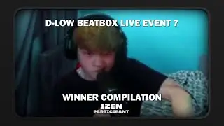 Izen | Winner Compilation | D-low Beatbox Live Event 7