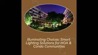 Smart Lighting Solutions for HOA & Condo Boards: Save Money While Improving Safety