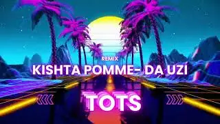 KISHTA POMME - DA Uzi (TOTS)