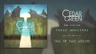 Cedar Green - These Monsters