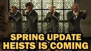 GRAND THEFT AUTO 5 - SPRING UPDATE - HEISTS ARE COMING!!!