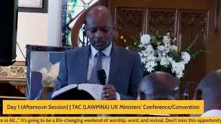 Day 1 (Afternoon Session) | TAC (LAWMNA) UK Ministers' Conference/Convention