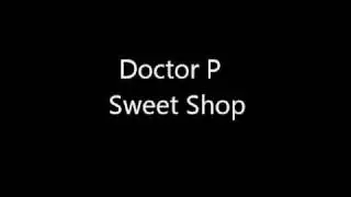 Doctor P - Sweet Shop (HQ)