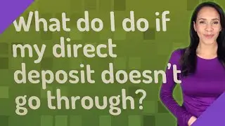 What do I do if my direct deposit doesn't go through?