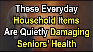 These Everyday Household Items Are Quietly Damaging Seniors&rsquo; Health