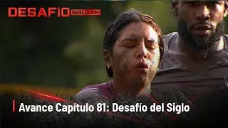Avance Cap&iacute;tulo 81: Una prueba de PESADILLA | Desaf&iacute;o del Siglo