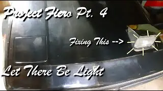 Project Fiero Pt. 4 | Let There Be Light