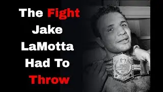 The Fight Jake LaMotta Had To Throw