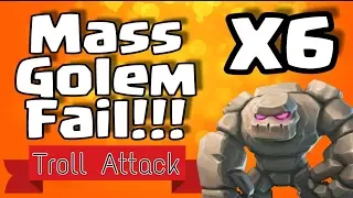 MASS GOLEM ATTACK GONE WRONG!!! - X6 GOLEM TROLL ATTACK FAIL!!! - Clash Of Clans