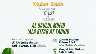 Kajian Kitab Tauhid (Qoulul Mufid) - Ustadz Agus Setiawan S.HI Hafidhohulloh Ta'ala