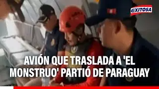 🔴🔵 Avión que traslada a 'El Monstruo' partió de Paraguay con destino al Perú